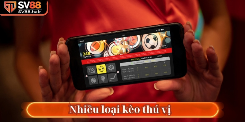Nhiều loại kèo thú vị